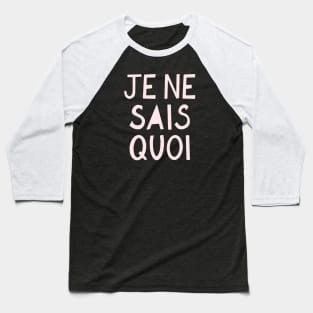 Je Ne Sais Quoi (I Don't Know What) French Pink Hand Lettering Baseball T-Shirt